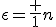 \epsilon=\frac 1n