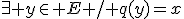 \exists y\in E / q(y)=x