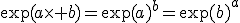 3$\forall (a,b)\in{\bb R}^2,\;\exp(a\times b)=\exp(a)^b=\exp(b)^a