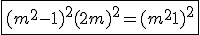 \fbox{(m^2-1)^2 + (2m)^2 = (m^2+1)^2}