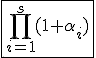 \fbox{\Bigprod_{i=1}^{s}(1+\alpha_i)}