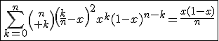 \fbox{\Bigsum_{k=0}^n{n\choose k}\left(\frac{k}{n}-x\right)^2x^k(1-x)^{n-k}=\frac{x(1-x)}{n}}