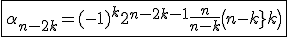 \fbox{\alpha_{n-2k}=(-1)^k2^{n-2k-1}\frac{n}{n-k}\({n-k\\k}\)}