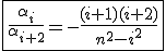\fbox{\frac{\alpha_i}{\alpha_{i+2}}=-\frac{(i+1)(i+2)}{n^2-i^2}}