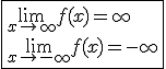 \fbox{\lim_{x\to +\infty} f(x)=+\infty\\\lim_{x\to -\infty} f(x)=-\infty}