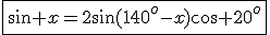 \fbox{\sin x=2\sin(140^o-x)\cos 20^o}