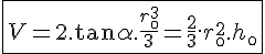 \fbox{4$V = 2.\tan\alpha.\frac{r_\0^3}{3} = \frac{2}{3}.r_\0^2.h_\0}