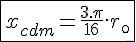 \fbox{4$x_{cdm} = \frac{3.\pi}{16}.r_{\0}}