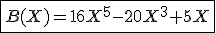 \fbox{B(X)=16X^5-20X^3+5X}