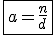 \fbox{a=\frac{n}{d}}