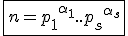 \fbox{n={p_1}^{\alpha_1}..{p_s}^{\alpha_s}}