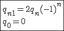 \fbox{q_{n+1}=2q_n+(-1)^n \\  q_0=0}