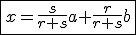 \fbox{x=\frac{s}{r+s}a+\frac{r}{r+s}b}