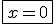 \fbox{x=0}
