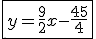 \fbox{y=\frac{9}{2}x-\frac{45}{4}}