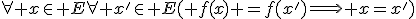 \forall x\in E\forall x'\in E( f(x) =f(x')\Longrightarrow x=x')