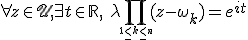 \forall z\in\mathscr{U}, \exists t\in\mathbb{R},\ \lambda \Bigprod_{\tiny 1\leq k\leq n}(z-\omega_k)=e^{it} \\  
