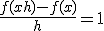 \fr{f(x+h)-f(x)}{h} = 1