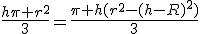 \fr{h\pi r^2}{3}=\fr{\pi h(r^2-(h-R)^2)}{3}