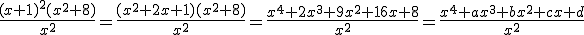 \frac{(x+1)^2(x^2+8)}{x^2}=\frac{(x^2+2x+1)(x^2+8)}{x^2}=\frac{x^4+2x^3+9x^2+16x+8}{x^2}=\frac{x^4+ax^3+bx^2+cx+d}{x^2}