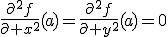 \frac{\partial^2f}{\partial x^2}(a)=\frac{\partial^2f}{\partial y^2}(a)=0