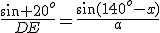\frac{\sin 20^o}{DE}=\frac{\sin(140^o-x)}{a}