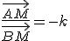 \frac{\vec{AM}}{\vec{BM}}=-k