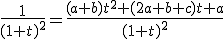 \frac{1}{(1+t)^2}=\frac{(a+b)t^2+(2a+b+c)t+a}{(1+t)^2}