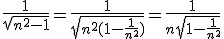 \frac{1}{\sqrt{n^2-1}}=\frac{1}{\sqrt{n^2(1-\frac{1}{n^2})}}=\frac{1}{n\sqrt{1-\frac{1}{n^2}}}
