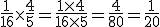 \frac{1}{16}\times\frac{4}{5}=\frac{1\times4}{16\times5}=\frac{4}{80}=\frac{1}{20}