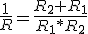 \frac{1}{R}=\frac{R_2+R_1}{R_1*R_2}