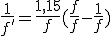 \frac{1}{f'} = \frac{1,15}{f} (\frac{f}{f} - \frac{1}{f})