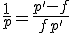 \frac{1}{p}=\frac{p'-f}{fp'}