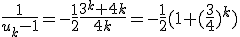 \frac{1}{u_{k}-1}=-\frac{1}{2}\frac{3^{k}+4{k}}{4{k}}=-\frac{1}{2}(1+(\frac{3}{4})^{k})