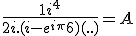 \frac{1+i^4^}{2i.(i-e^{i\pi}{6})(..)} = A