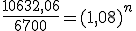 \frac{10632,06}{6700}=(1,08)^n