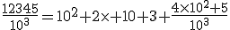 \frac{12345}{10^3}=10^2+2\times 10+3+\frac{4\times10^2+5}{10^3}