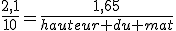 \frac{2,1}{10}=\frac{1,65}{hauteur du mat}