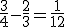 \frac{3}{4}-\frac{2}{3}=\frac{1}{12}