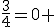 \frac{3}{4}=0 