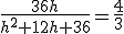 \frac{36h}{h^2+12h+36}=\frac{4}{3}