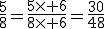 \frac{5}{8}=\frac{5\times 6}{8\times 6}=\frac{30}{48}