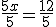 \frac{5x}{5}=\frac{12}{5}