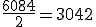 \frac{6084}{2} = 3042