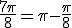 \frac{7\pi}{8}=\pi-\frac{\pi}{8}