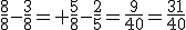 \frac{8}{8}-\frac{3}{8}= \frac{5}{8}-\frac{2}{5}=\frac{9}{40}=\frac{31}{40}