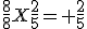 \frac{8}{8}X\frac{2}{5}= \frac{2}{5}