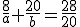 \frac{8}{a}+\frac{20}{b}=\frac{28}{20}