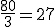 \frac{80}{3} = 27