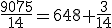 \frac{9075}{14}=648+\frac{3}{14}